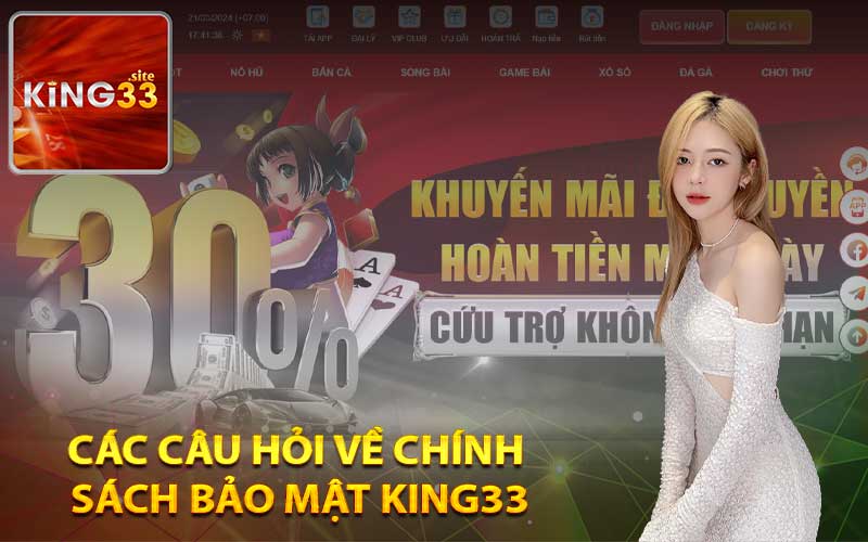 Các câu hỏi về chính sách bảo mật King33