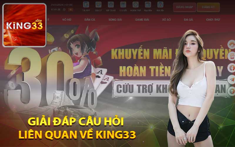 Giải đáp câu hỏi liên quan về King33