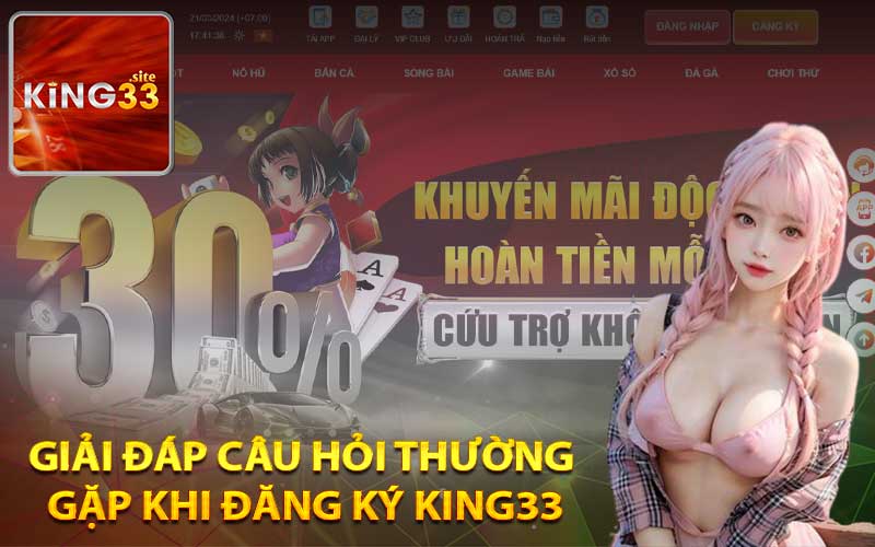 Giải đáp câu hỏi thường gặp khi đăng ký King33